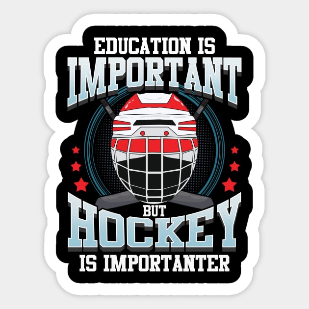 Education Is Important But Hockey Is Importanter Education Is
